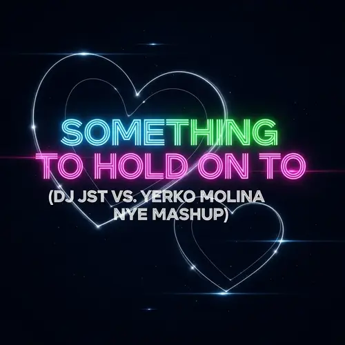 Something To Hold On To (DJ JST vs. Yerko Molina NYE Mashup)