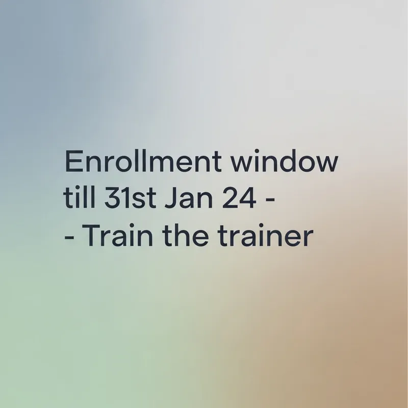 Enrollment Window till 31st Jan 24 - Train the Trainer Course Enrollment Window till 31st Jan 24 - Train the Trainer Course