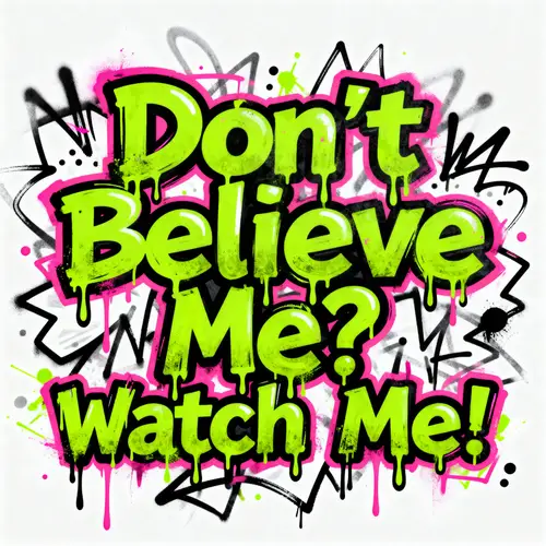 Don't Believe Me? Watch Me! Graffiti Logo Design