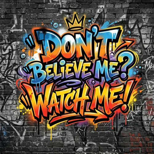 Don't Believe Me? Watch Me! Graffiti Logo Design