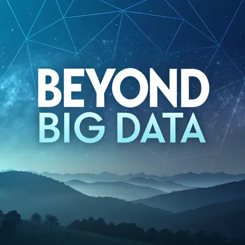 Beyond Big Data: Unlock Insights and Innovation