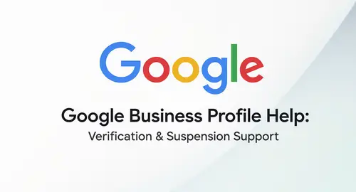 Google Business Profile Verification & Suspension Support