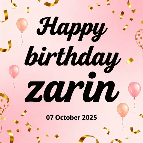Happy Birthday Zarin - Celebrate October 7, 2025