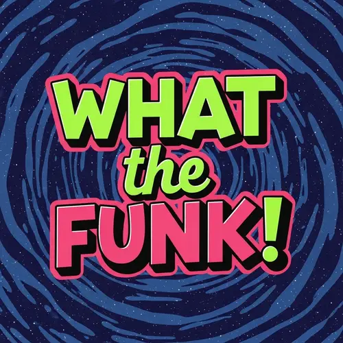 What the FUNK! - Explore the Vibe