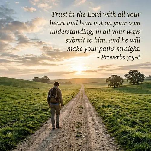 Trust in the Lord with all your heart - Proverbs 3:5-6