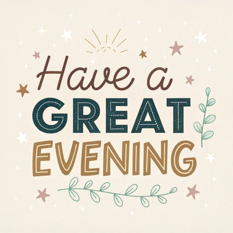 Have a Great Evening - Embrace the Relaxation Have a Great Evening - Embrace the Relaxation