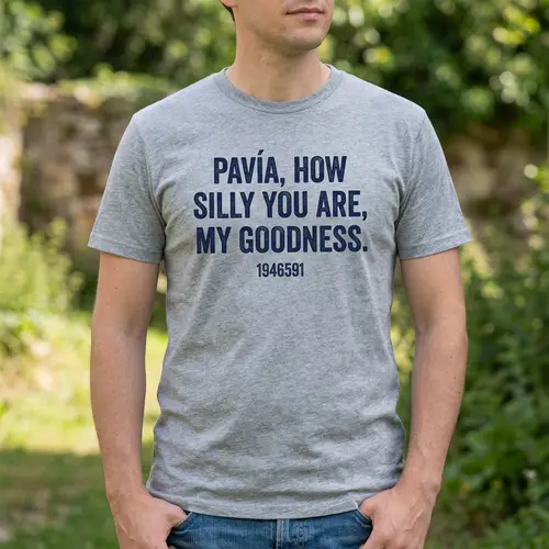 Pavía T-Shirt: 'Que Tonto Eres Madre Mía'