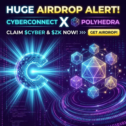 Cyberconnect & Polyhedra: Airdrop Excitement in Crypto World