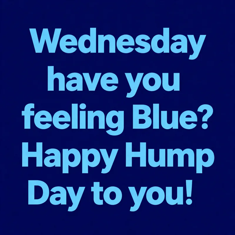 Happy Hump Day! Embrace the Blue Vibe Happy Hump Day! Embrace the Blue Vibe