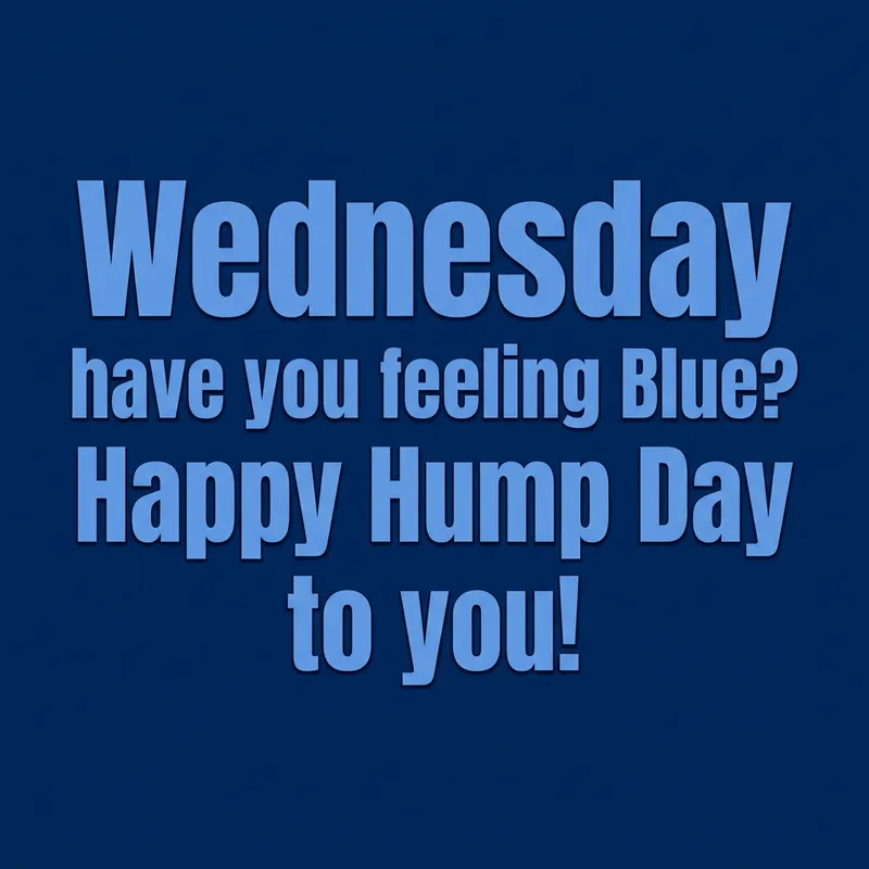 Happy Hump Day! Embrace the Blue Vibe